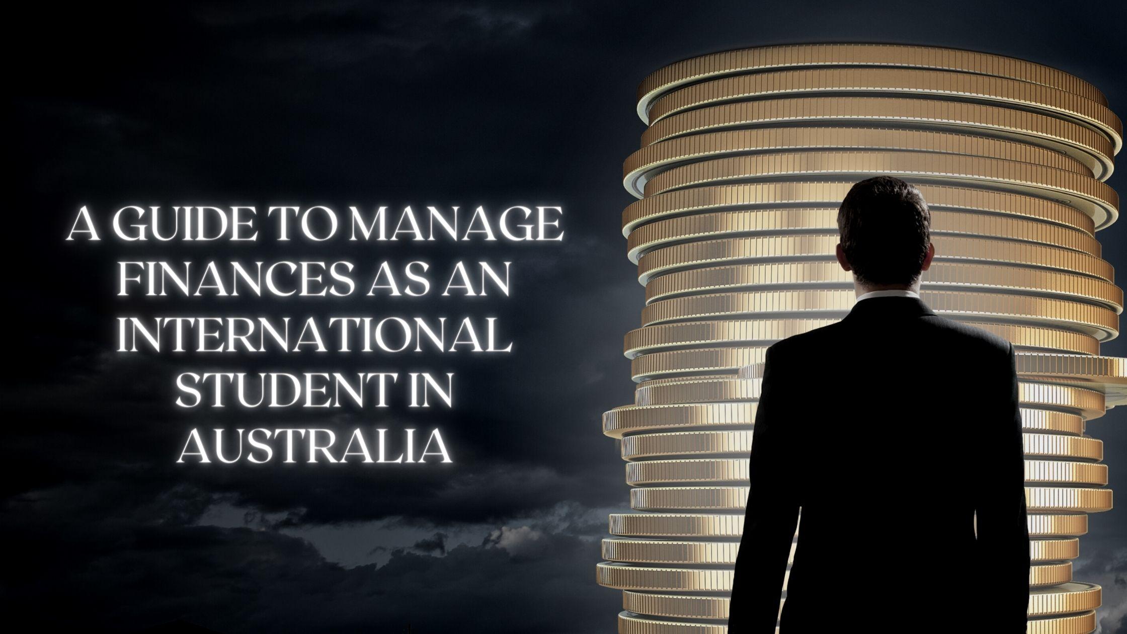 How to Manage Finances as an International Student in Australia